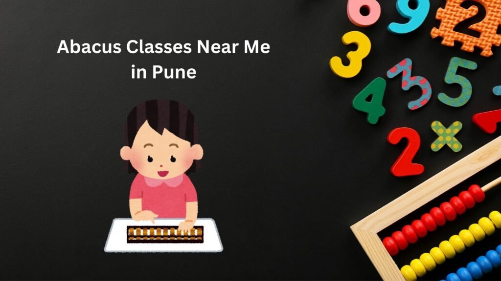 Abacus Classes Near Me in Pune