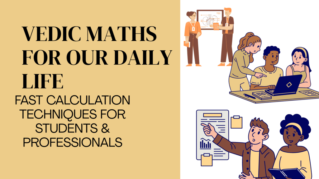 Vedic Maths for Our Daily Life – Fast Calculation Techniques for Students & Professionals